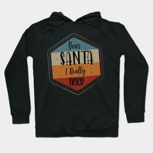 Dear Santa I really Tried - Retro Vintage Christmas Gift Hoodie